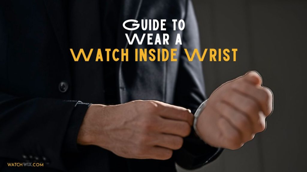 How to wear a watch inside wrist best sale