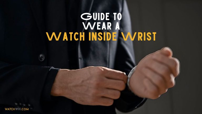 How to Properly Wear a Watch Inside the Wrist