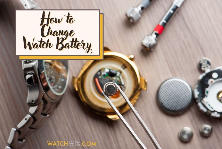 How to Change Watch Battery: Step By Step Guide