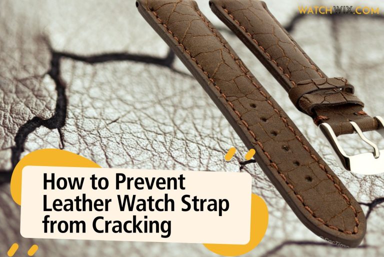 How to Prevent Leather Watch Strap from Cracking